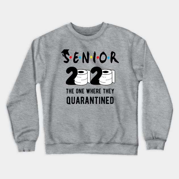 Senior 2020 the one where they Quarantined gift Crewneck Sweatshirt by GraphicTeeArt